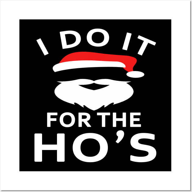 I Do It For The Ho's Christmas Santa Clause Funny Gift Wall Art by melmahameed